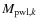 $M_{{\rm pwl},k}$