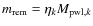 $m_{\rm rem} = \eta_kM_{{\rm pwl},k}$