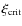 $\xi_{\rm crit}$
