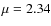 $\mu=2.34$