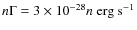 $n\Gamma = 3\times10^{-28}n\ {\rm erg~ s^{-1}}$