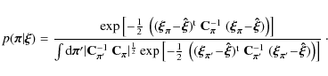 \begin{displaymath}%
p({\vec \pi}\vert{\vec \xi}) = \frac{\exp \left[- \frac{1}{...
...xi}_{{\vec \pi}'} \!-\! \vec{\hat \xi}) \right) \right]}\cdot~
\end{displaymath}