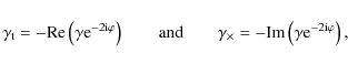 \begin{displaymath}%
\gamma_{\rm t} = - {\rm Re} \left( \gamma {\rm e}^{-2{\rm i...
... - {\rm Im} \left( \gamma {\rm e}^{-2{\rm i} \varphi} \right),
\end{displaymath}