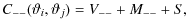 $\displaystyle C_{--}(\vartheta_i, \vartheta_j) = V_{--} + M_{--}+ S,$