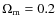 $\Omega _{\rm m}=0.2$