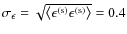 $\sigma_\epsilon=\sqrt{\left\langle \epsilon^{({\rm s})}\epsilon^{({\rm s})} \right\rangle}=0.4$