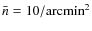 $\bar n=10/{\rm arcmin}^2$