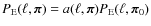 $P_{\rm E} (\ell, {\vec \pi}) = a (\ell, {\vec \pi}) P_{\rm E} (\ell, {\vec \pi}_0 )$