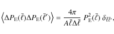 \begin{displaymath}%
\left\langle \Delta P_{\rm E} (\bar{\ell}) \Delta P_{\rm E}...
...} ~ P^2_{\rm E} (\bar{\ell})~ \delta_{\bar{\ell} \bar{\ell}'},
\end{displaymath}