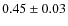 $0.45 \pm 0.03$