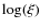 $\log(\xi)$