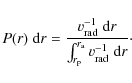 \begin{displaymath}P(r)\;{\rm d}r={{v_{\rm rad}^{-1}\;{\rm d}r}\over{\int_{r_{\rm p}}^{r_{\rm a}}v_{\rm rad}^{-1}\;{\rm d}r}}\cdot
\end{displaymath}
