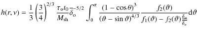 $\displaystyle h(r,\nu )=\frac 13\left( \frac 34\right) ^{2/3}
\frac{\tau _{\rm ...
...\vartheta )\frac{\delta _{\rm o}}{\overline{\delta _{\rm o}}}}
{\rm d}\vartheta$