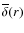 $\overline{%
\delta }(r)$