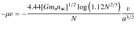 $\displaystyle -\mu v=-\frac{4.44[Gm_{\rm a}n_{\rm ac}]^{1/2} \log \left( 1.12N^{2/3}\right)}N \frac v{a^{3/2}}$