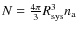 $N=\frac{4\pi }3R_{\rm sys}^3n_{\rm a}$