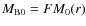 $M_{\rm B0}=F M_0(r)$