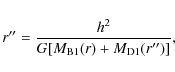 \begin{displaymath}r''=\frac{h^2}{G[M_{\rm B1}(r)+M_{\rm D1}(r'')]},
\end{displaymath}