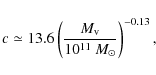 \begin{displaymath}c \simeq 13.6 \left( \frac{M_{\rm v}}{10^{11}~ M_{\odot}} \right)^{-0.13},
\end{displaymath}