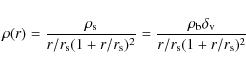 \begin{displaymath}\rho(r)=\frac{\rho_{\rm s}}{r/r_{\rm s}(1+r/r_{\rm s})^2}=\frac{\rho_{\rm b} \delta_{\rm v}}{r/r_{\rm s}(1+r/r_{\rm s})^2}
\end{displaymath}