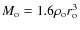 $M_{\rm o}=1.6 \rho_{\rm o} r_{\rm o}^3$