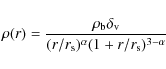 \begin{displaymath}\rho(r)= \frac{\rho_{\rm b} \delta_{\rm v}}{(r/r_{\rm s})^{\alpha}(1+r/r_{\rm s})^{3-\alpha}}
\end{displaymath}