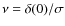 $\nu=\delta(0)/\sigma $