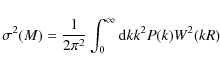 \begin{displaymath}\sigma^2(M)=\frac{1}{2 \pi^2} \int_0^\infty {\rm d}k k^2 P(k) W^2(kR)
\end{displaymath}