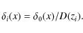 \begin{displaymath}\delta_i(x)=\delta_0(x)/D(z_i).
\end{displaymath}