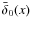 $\bar\delta_0(x)$