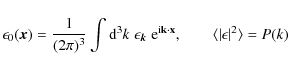 \begin{displaymath}\epsilon_0(\vec{ x})={1\over{(2\pi)^3}}
\int {\rm d}^3k\; \e...
...uad \quad
\langle \vert\epsilon_{\vec{ }}\vert^2 \rangle =P(k)
\end{displaymath}