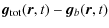 $\displaystyle \vec{ g}_{\rm tot}(\vec{ r},t)-\vec{ g}_b(\vec{ r},t)$
