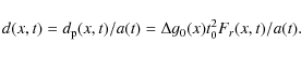 \begin{displaymath}d(x,t)=d_{\rm p}(x,t)/a(t)=\Delta g_0(x) t_0^2 F_r(x,t)/a(t).
\end{displaymath}