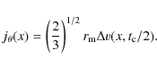 \begin{displaymath}j_\theta(x)=\left (\frac{2}{3} \right)^{1/2} r_{\rm m} \Delta v(x,t_{\rm c}/2).
\end{displaymath}