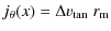 $\displaystyle j_\theta(x)=\Delta v_{\rm tan}\; r_{\rm m}$