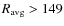 $R_{\rm avg} > 149$