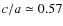 $c/a \simeq 0.57$