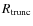 $R_{\rm trunc}$