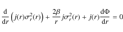 \begin{displaymath}
\frac{\rm d}{{\rm d}r}\left(j(r)\sigma_r^2(r)\right)
+ \fr...
...\beta}{r}j \sigma_r^2(r)
+ j(r)\frac{\rm d\Phi}{{\rm d}r} = 0
\end{displaymath}