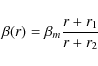 \begin{displaymath}
\beta(r) = \beta_m \frac{r + r_1}{r + r_2}
\end{displaymath}