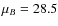 $\mu_B=28.5$