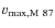${v}_{\rm max,M~87}$