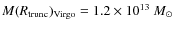 $M(R_{\rm trunc})_{\rm Virgo}=1.2\times 10^{13}~\mbox{$M_{\odot}$ }$