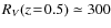 $R_V(z\!=\!0.5)\simeq 300$