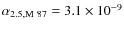 $\alpha_{2.5,\rm M~87}= 3.1\times 10^{-9}$