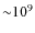 ${\sim} 10^9$