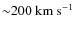 ${\sim}200~\mbox{km~s$^{-1}$ }$