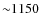 ${\sim} 1150$