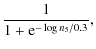 $\displaystyle \frac{1}{1+{\rm e}^{-\log n_5 / 0.3}},$