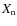 $X_{\rm n}$